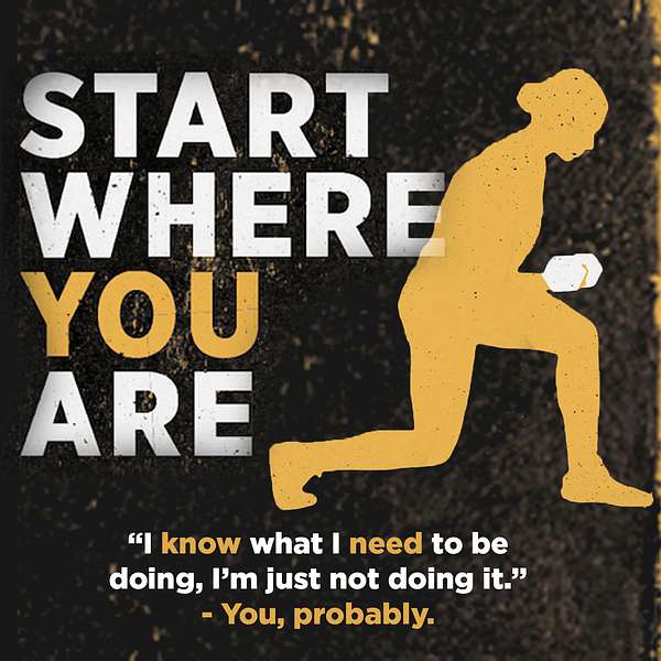 Start Where You Are - Stop Thinking, Start Doing Podcast Artwork Image