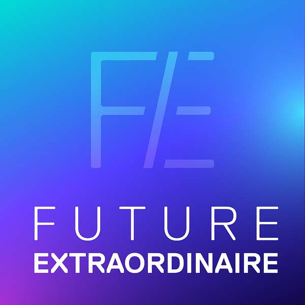 Future Extraordinaire Podcast Artwork Image