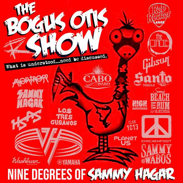 The Bogus Otis Show: 9 Degrees of Sammy Hagar Podcast Artwork Image