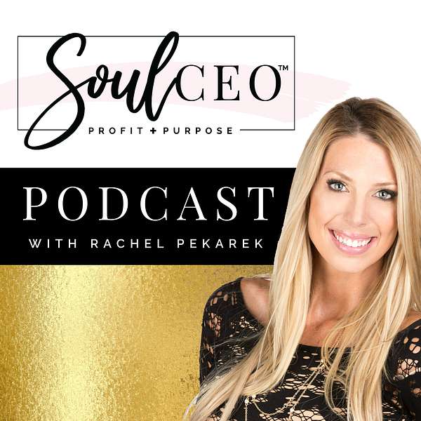 SoulCEO Podcast with Rachel Pekarek Podcast Artwork Image