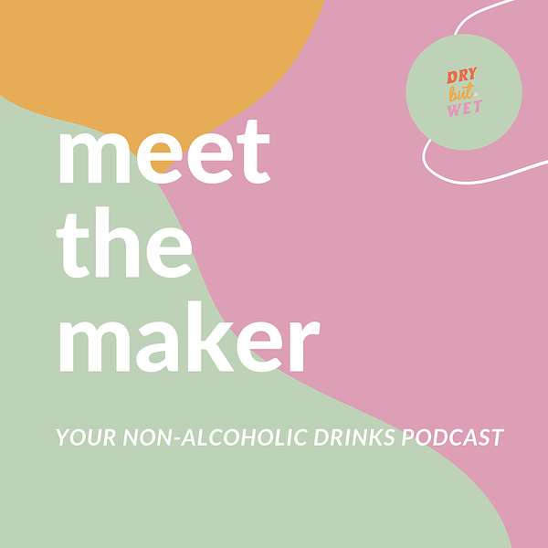 Meet The Maker. Your non-alcoholic drinks podcast Podcast Artwork Image