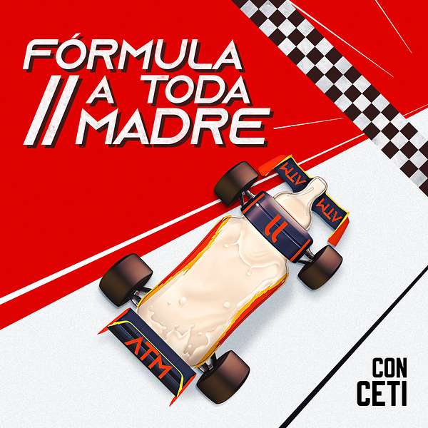 Fórmula A Toda Madre - The Formula 1 Podcast Podcast Artwork Image