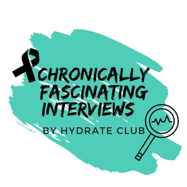 Chronically Fascinating Interviews by Hydrate Club Podcast Artwork Image