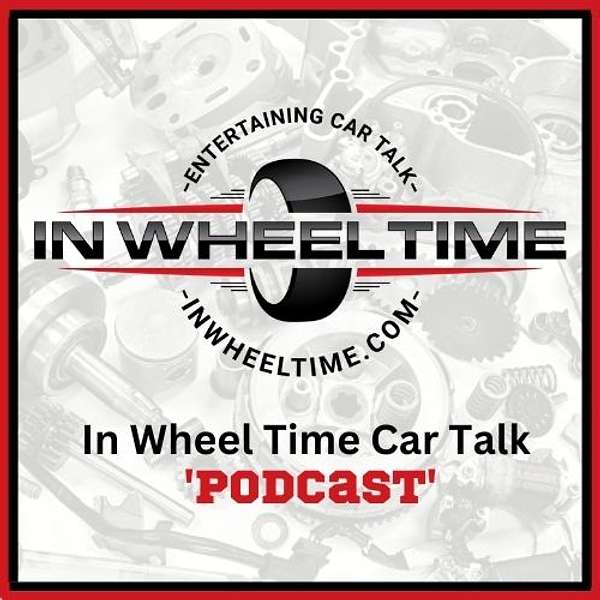 In Wheel Time Car Talk Podcast Artwork Image