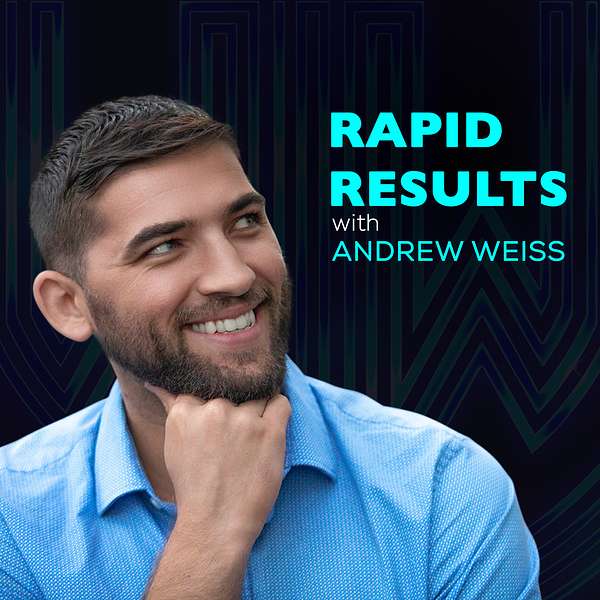 Rapid Results with Andrew Weiss Podcast Artwork Image