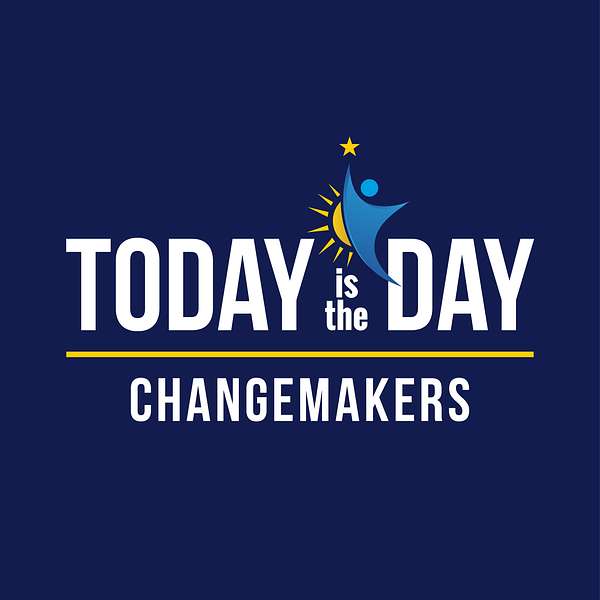 Today is the Day Changemakers Podcast Artwork Image