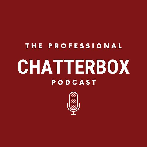 The Professional Chatterbox Podcast Artwork Image