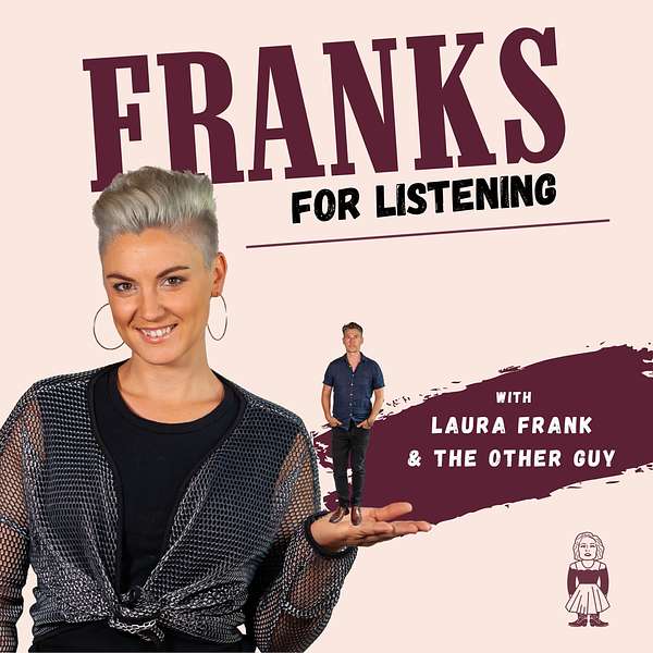 Franks For Listening with Laura Frank & The Other Guy Podcast Artwork Image