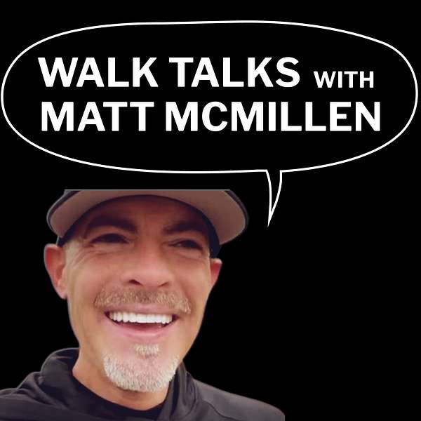 Walk Talks With Matt McMillen Podcast Artwork Image