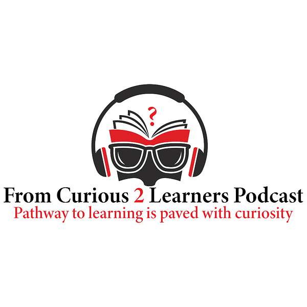 From Curious 2 Learners Podcast Artwork Image