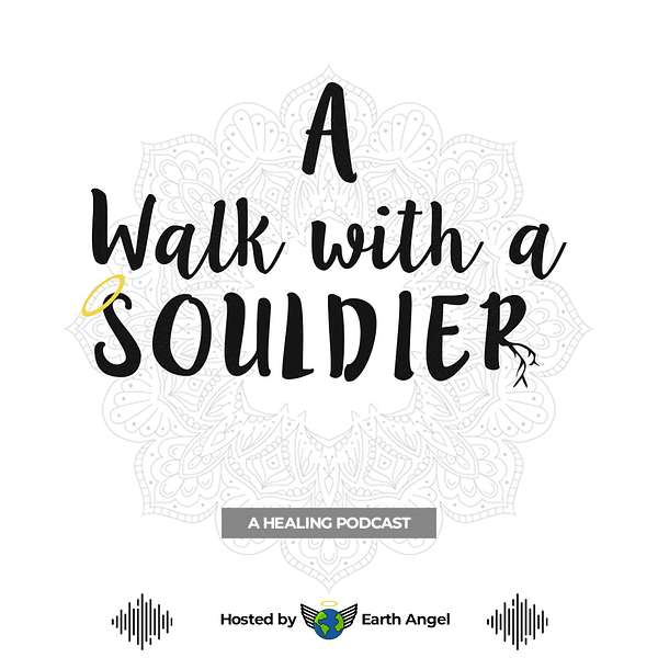 Earth Angel: A walk with a Souldier.  Podcast Artwork Image