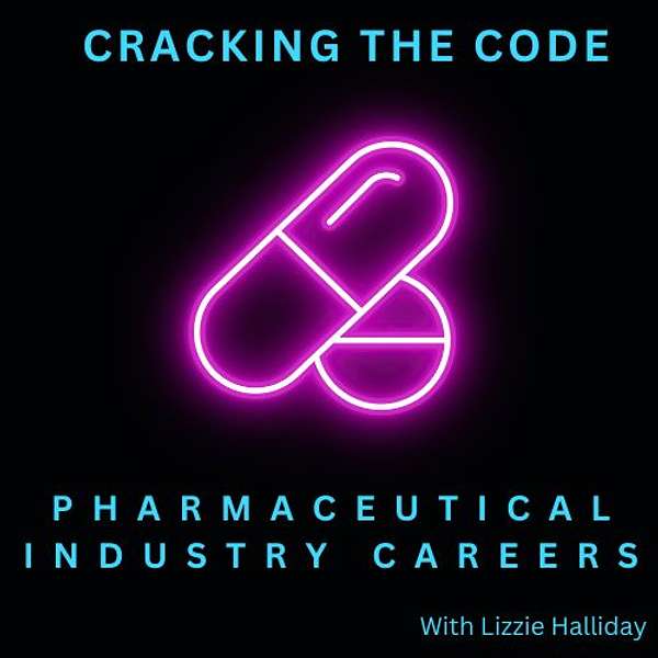 Cracking the code - pharmaceutical industry careers Podcast Artwork Image