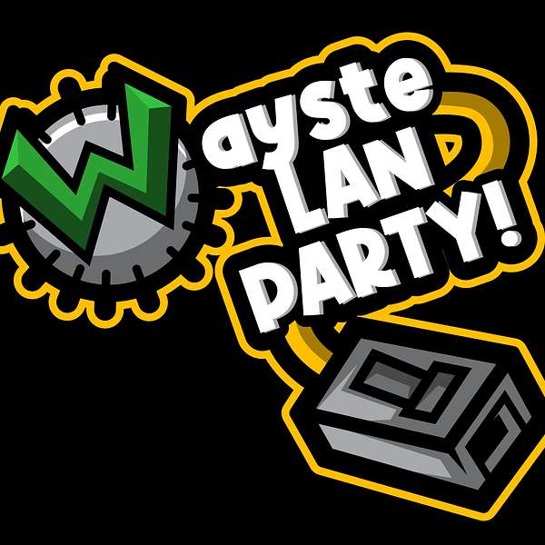 WaysteLAN PARTY! Podcast Artwork Image