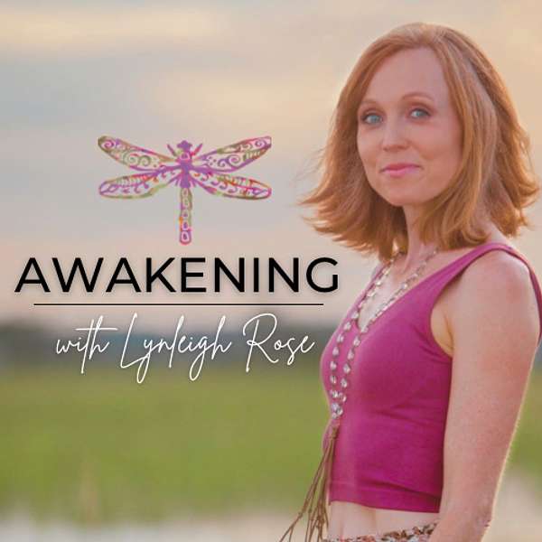 AWAKENING with Lynleigh Rose Podcast Artwork Image