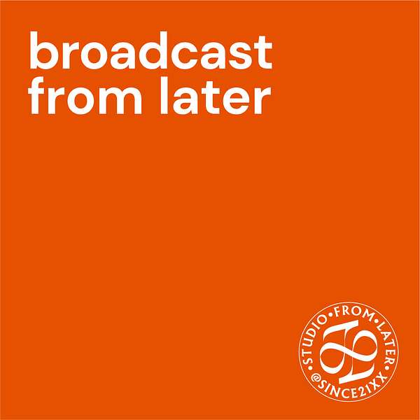Broadcast From Later Podcast Artwork Image