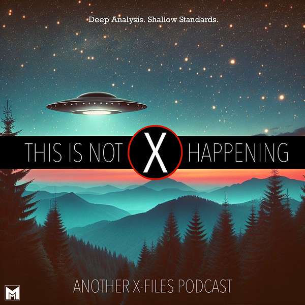 This Is Not Happening: Another X-Files Podcast Podcast Artwork Image
