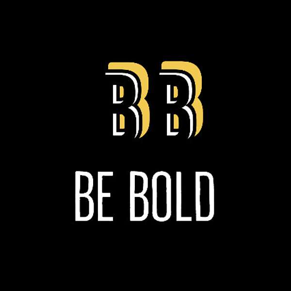 Be Bold Podcast Artwork Image