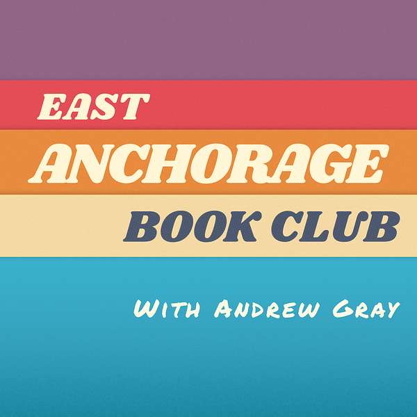 East Anchorage Book Club with Andrew Gray Podcast Artwork Image