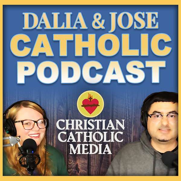 Dalia and Jose Catholic Podcast Podcast Artwork Image