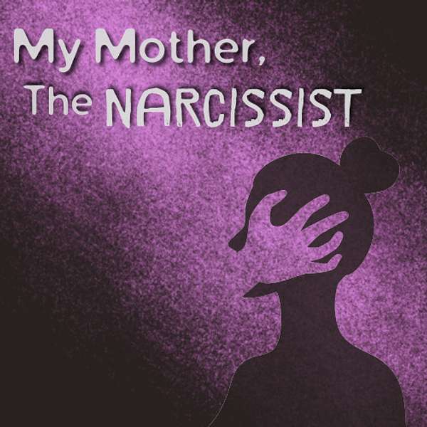 My Mother, The Narcissist Podcast Artwork Image