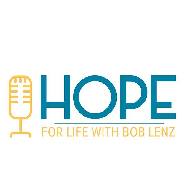 Hope For Life With Bob Lenz Podcast Artwork Image