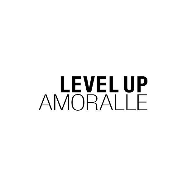 Amoralle Level Up Podcast Artwork Image