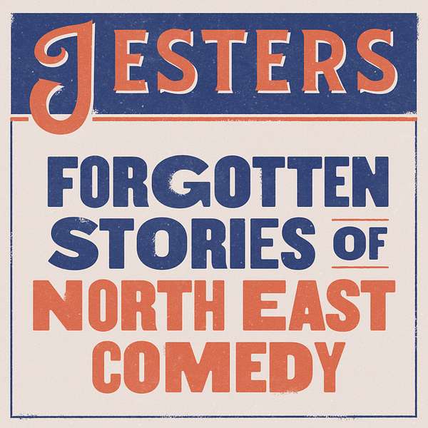 Jesters - Forgotten Stories of North East Comedy Podcast Artwork Image