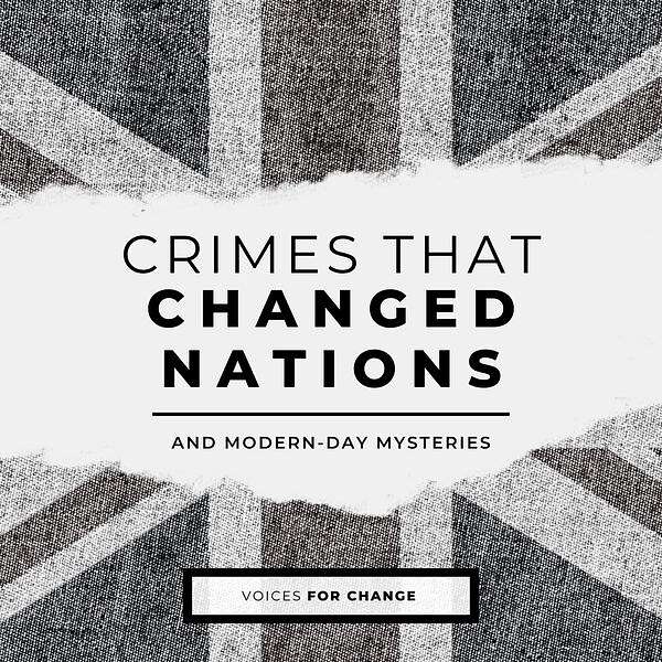 Crimes That Changed Nations Podcast Artwork Image