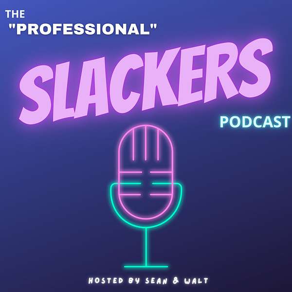 The “Professional” Slackers Podcast Podcast Artwork Image