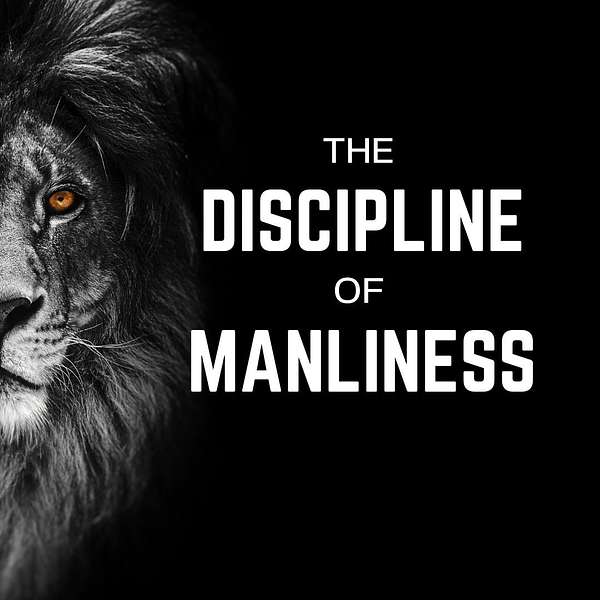 The Discipline of Manliness Podcast Artwork Image