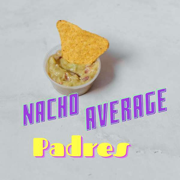 Nacho Average Padres Podcast Artwork Image