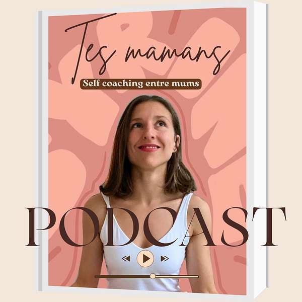 Tes mamans Podcast Podcast Artwork Image