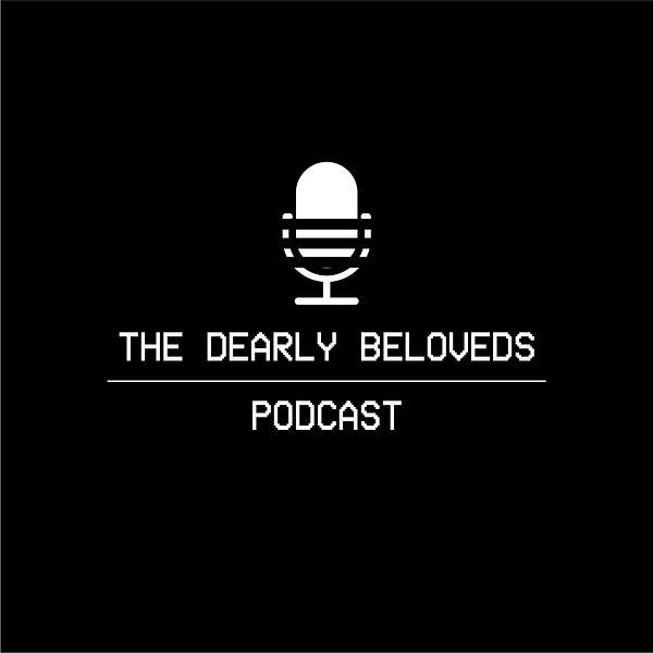 The Dearly Beloveds Podcast Podcast Artwork Image