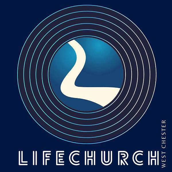 LifeChurch West Chester Podcast Artwork Image