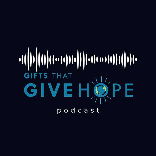 The Gifts That Give Hope Podcast Podcast Artwork Image