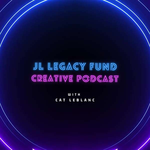JL Legacy Fund Creative Podcast Podcast Artwork Image