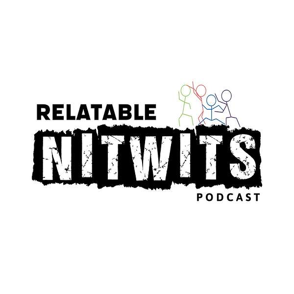 Relatable Nitwits Podcast Artwork Image