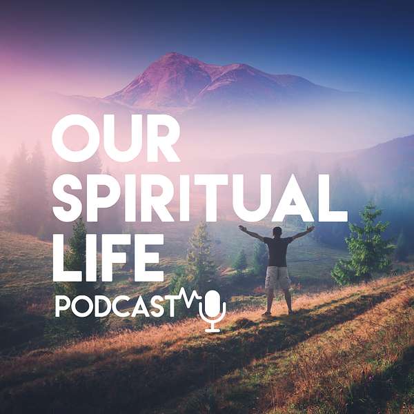 Our Spiritual Life Podcast Artwork Image