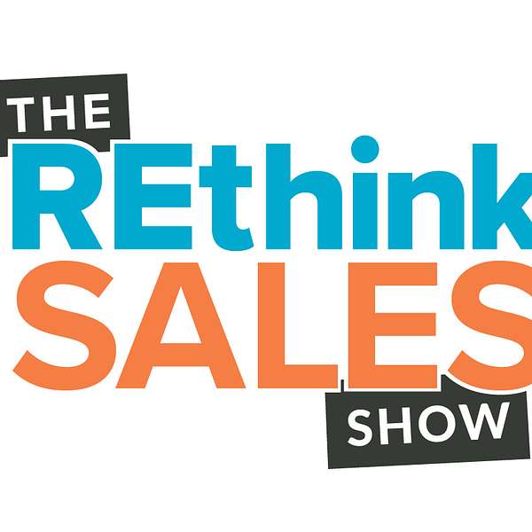 The REthink Sales Show Podcast Artwork Image