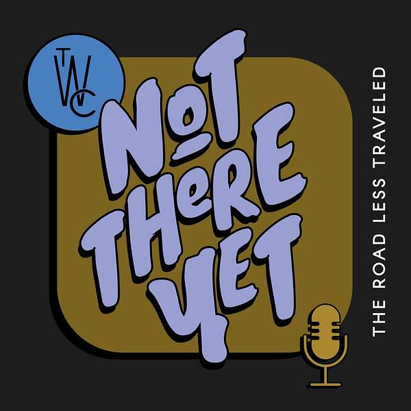 Not There Yet Podcast Artwork Image
