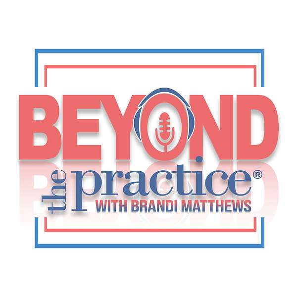 Beyond the Practice™ with Brandi Matthews Podcast Artwork Image
