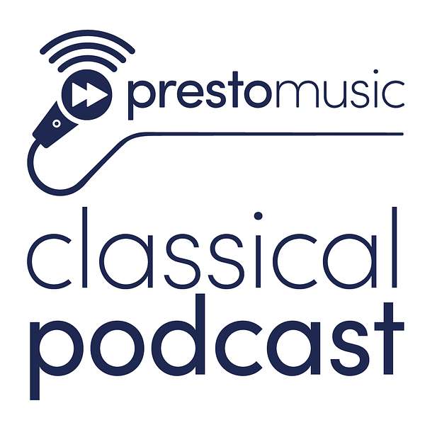 Presto Music Classical Podcast Podcast Artwork Image