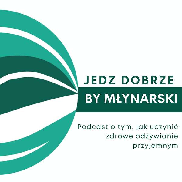 Jedz Dobrze by Młynarski Podcast Artwork Image