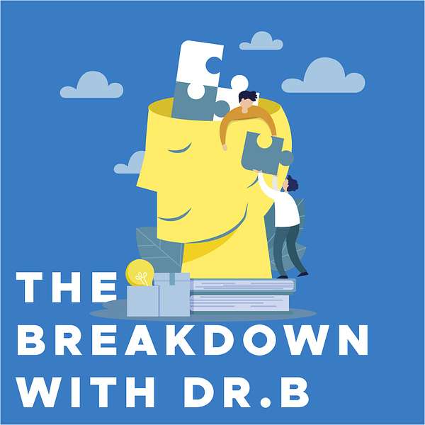 The Breakdown with Dr. B Podcast Artwork Image
