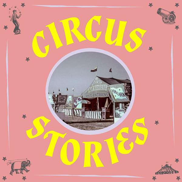 Circus Stories: A Circus History Podcast Podcast Artwork Image