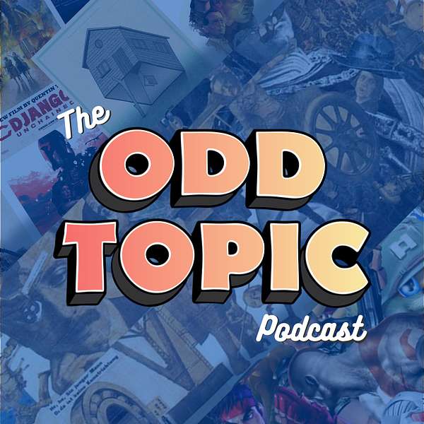 The Odd Topic Podcast Podcast Artwork Image