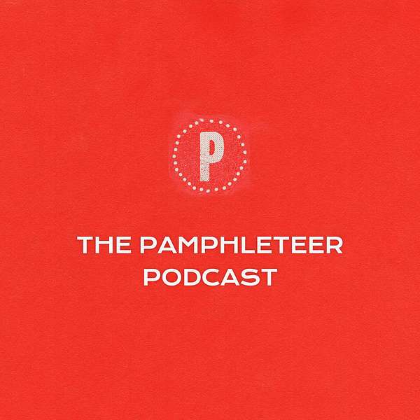 The Pamphleteer Podcast Podcast Artwork Image