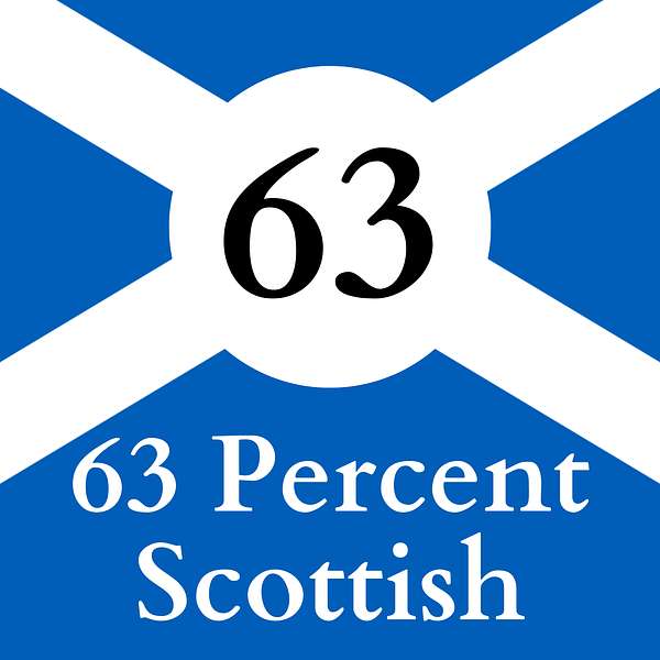 63 Percent Scottish: A Scotland Appreciation Podcast Podcast Artwork Image