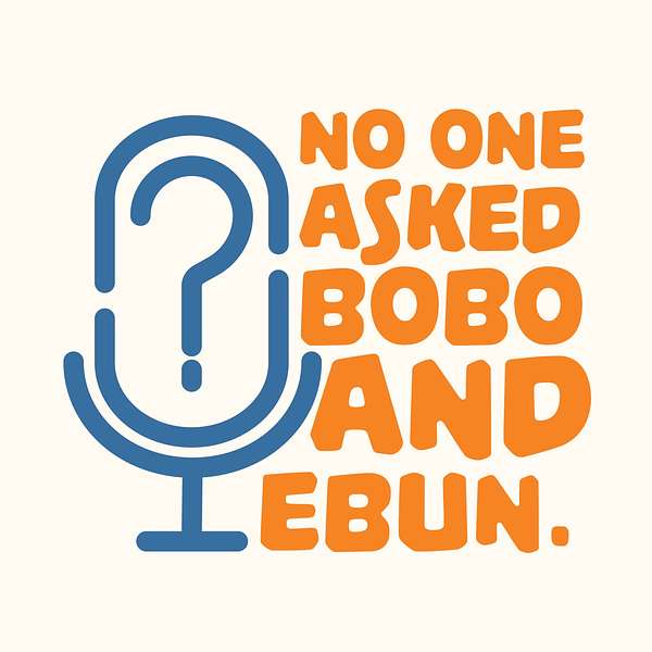 No one asked Bobo and Ebun Podcast Artwork Image