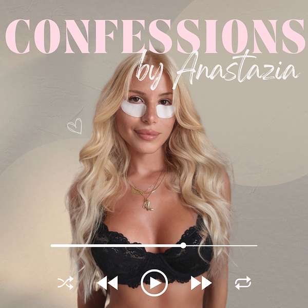 Confessions by Anastazia Podcast Artwork Image